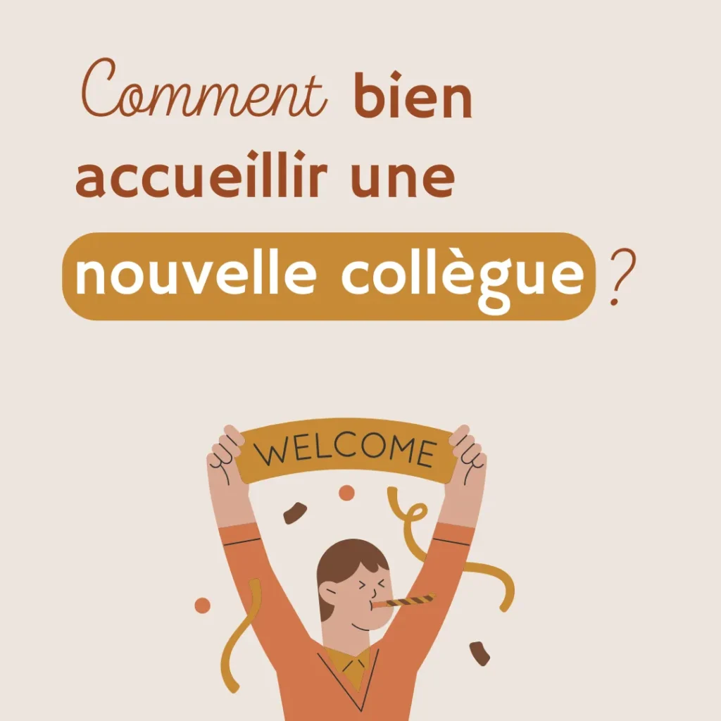 Tu vas accueillir une nouvelle collègue ? Suis mes astuces pour une intégration réussie, avec organisation et bienveillance !