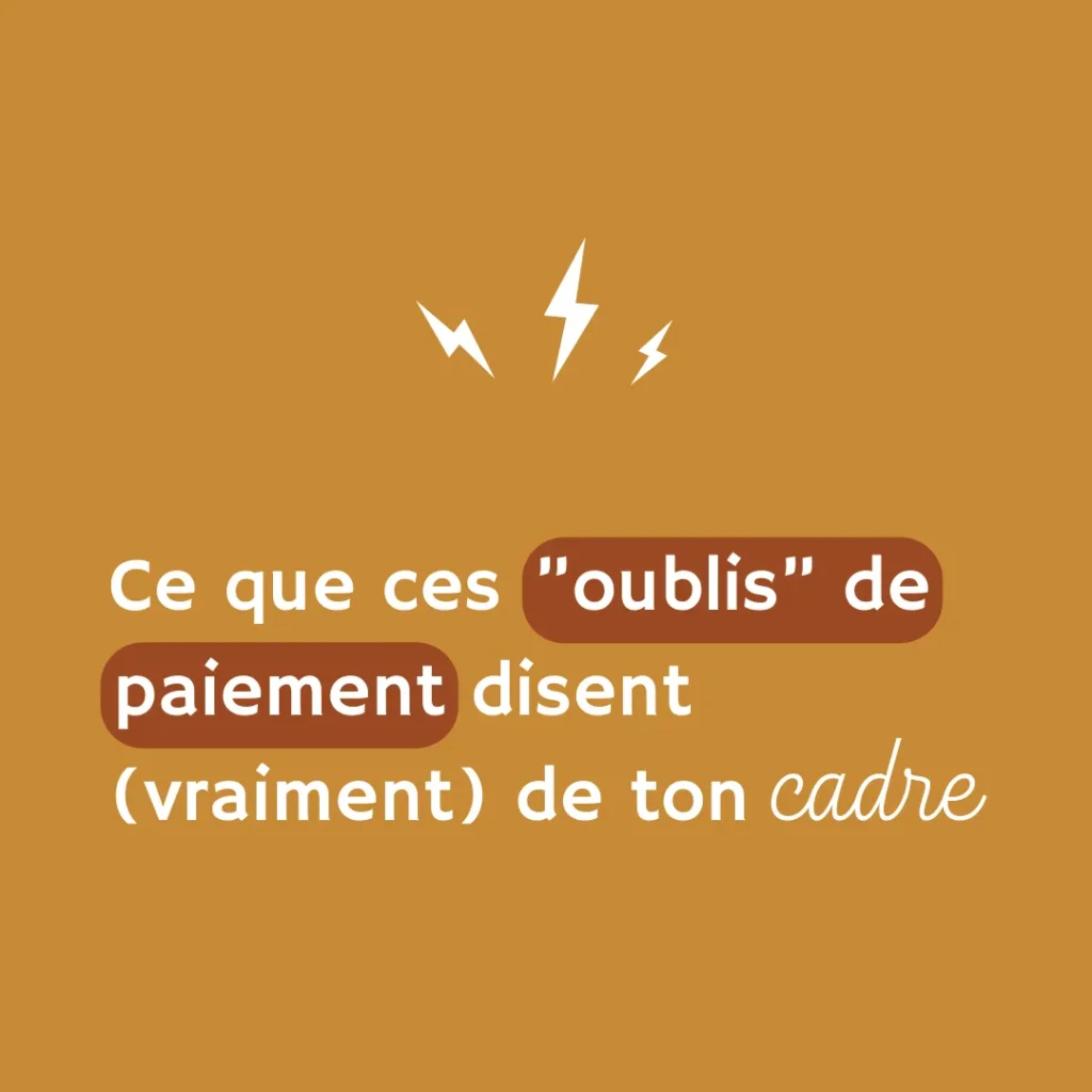 Des oublis de paiement à répétition ? Et si ton cadre méritait un petit ajustement. Des pistes concrètes pour le poser avec clarté.